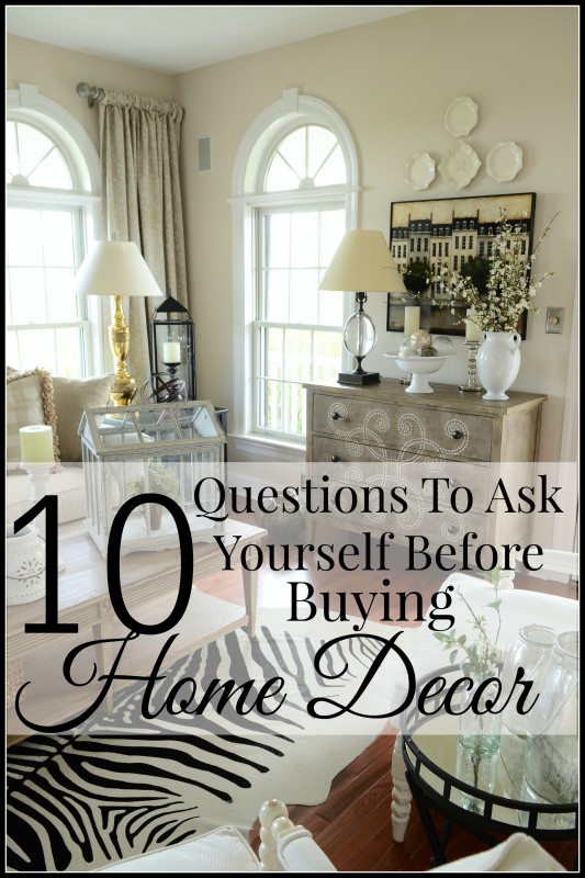 10-questions-to-ask-yourself-before-buying-home-decor-title-page-stonegableblog