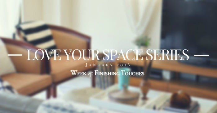 Love Your Space Series:  Finishing Touches